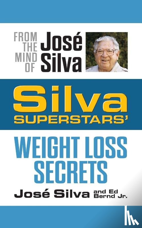 Silva, Jose, Bernd, Ed - Silva Superstars' Weight Loss Secrets