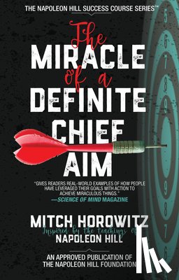 Horowitz, Mitch - The Miracle of a Definite Chief Aim