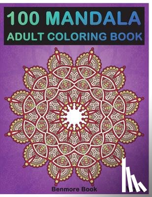 Book, Benmore - 100 Mandala: Adult Coloring Book 100 Mandala Images Stress Management Coloring Book For Relaxation, Meditation, Happiness and Relief & Art Color Thera