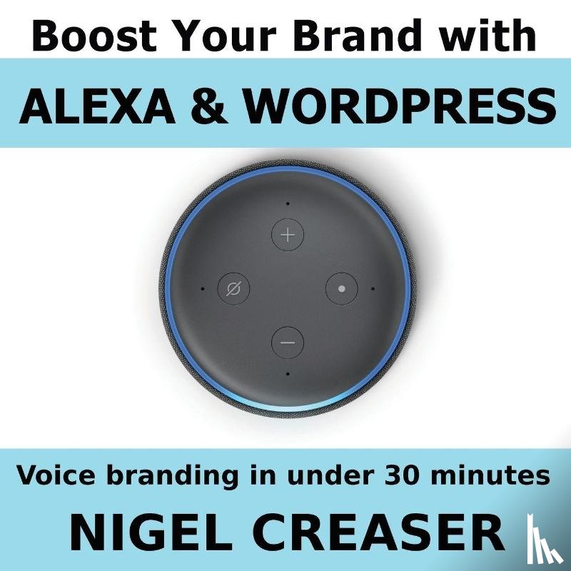 Creaser, Nigel - Boost You Brand With Alexa And Wordpress