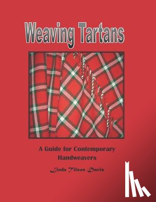 Davis, Linda Tilson - Weaving Tartans: A Guide for Contemporary Handweavers