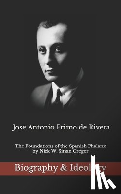 Greger, Nick W Sinan, Primo De Rivera, Jose Antonio - Jose Antonio Primo de Rivera