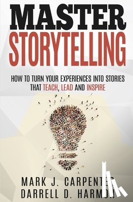 Harmon, Darrell D, Carpenter, Mark J - Master Storytelling