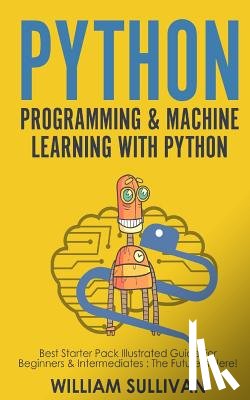 Sullivan, William - Python Programming & Machine Learning With Python