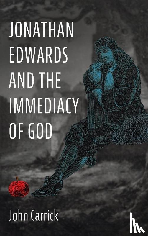 Carrick, John - Jonathan Edwards and the Immediacy of God