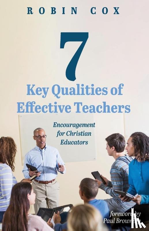 Cox, Robin - 7 Key Qualities of Effective Teachers