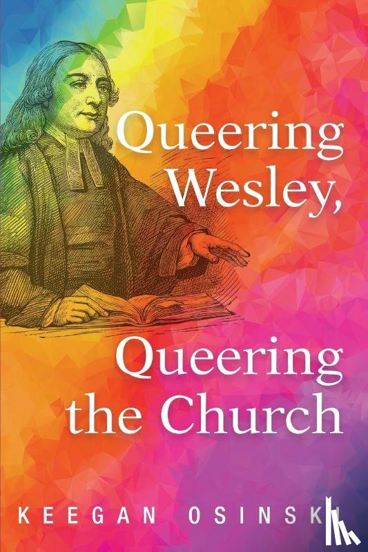 Osinski, Keegan - Queering Wesley, Queering the Church