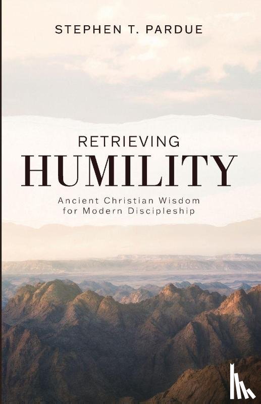 Pardue, Stephen T. - Retrieving Humility