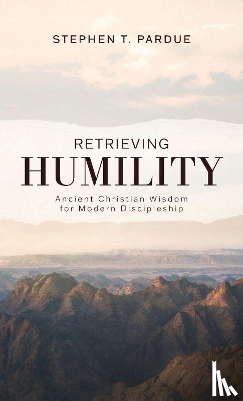 Pardue, Stephen T. - Retrieving Humility