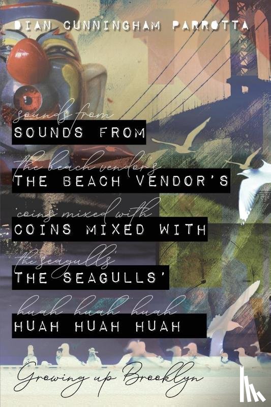 Parrotta, Dian Cunningham - Sounds from the Beach Vendor's Coins Mixed with the Seagulls' Huah Huah Huah