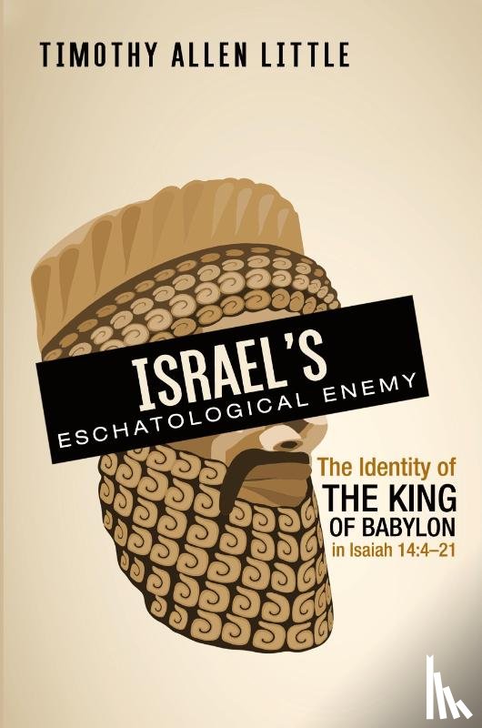 Little, Timothy Allen - Israel's Eschatological Enemy