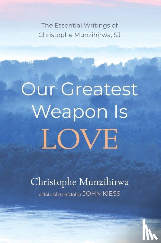 Munzihirwa, Christophe - Our Greatest Weapon Is Love