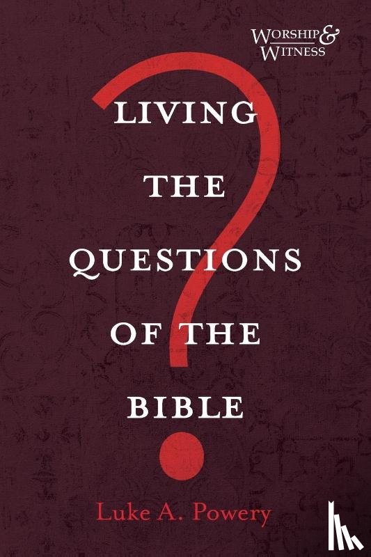 Powery, Luke A. - Living the Questions of the Bible