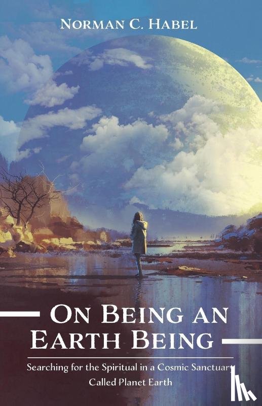 Habel, Norman C - On Being an Earth Being