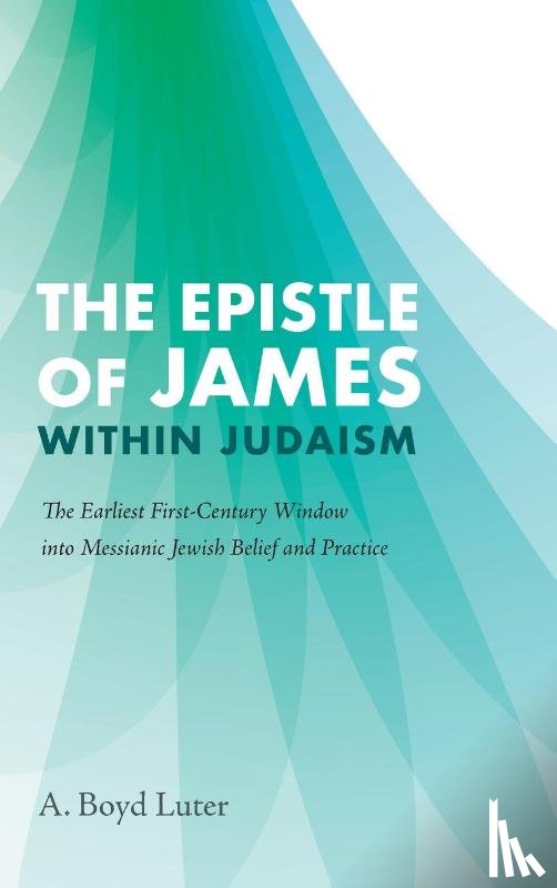 Luter, A. Boyd - The Epistle of James within Judaism