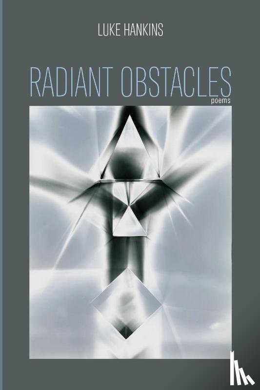 Hankins, Luke - Radiant Obstacles
