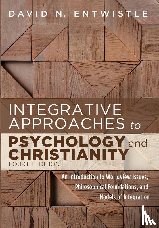 Entwistle, David N - Integrative Approaches to Psychology and Christianity, 4th edition