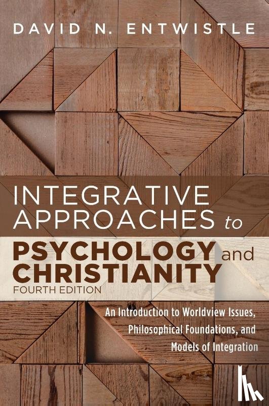 Entwistle, David N - Integrative Approaches to Psychology and Christianity, 4th edition
