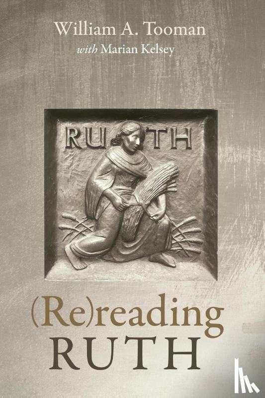Tooman, William A, Kelsey, Marian - (Re)reading Ruth