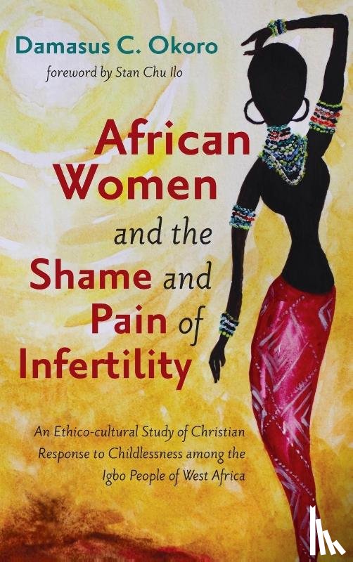 Okoro, Damasus C - African Women and the Shame and Pain of Infertility