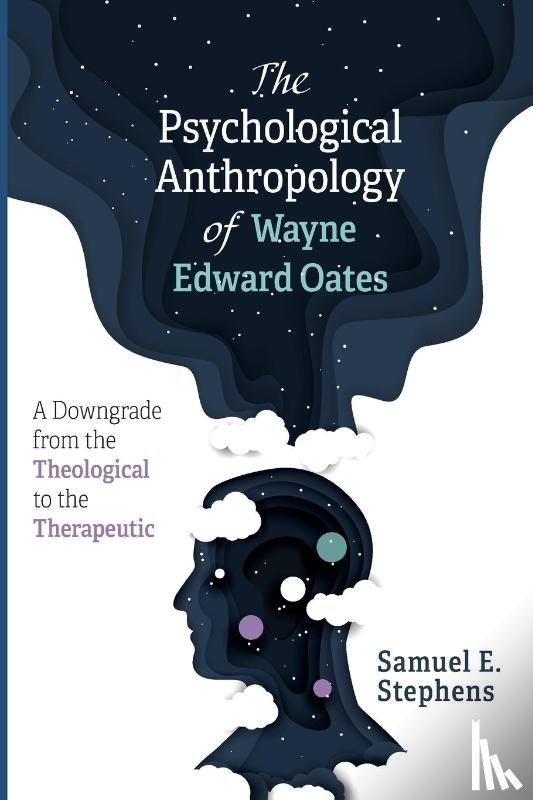 Stephens, Samuel E - The Psychological Anthropology of Wayne Edward Oates