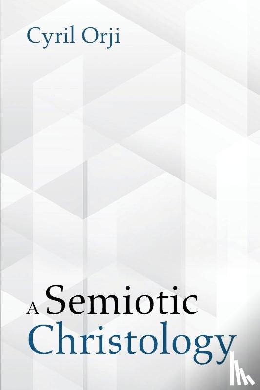 Orji, Cyril - A Semiotic Christology