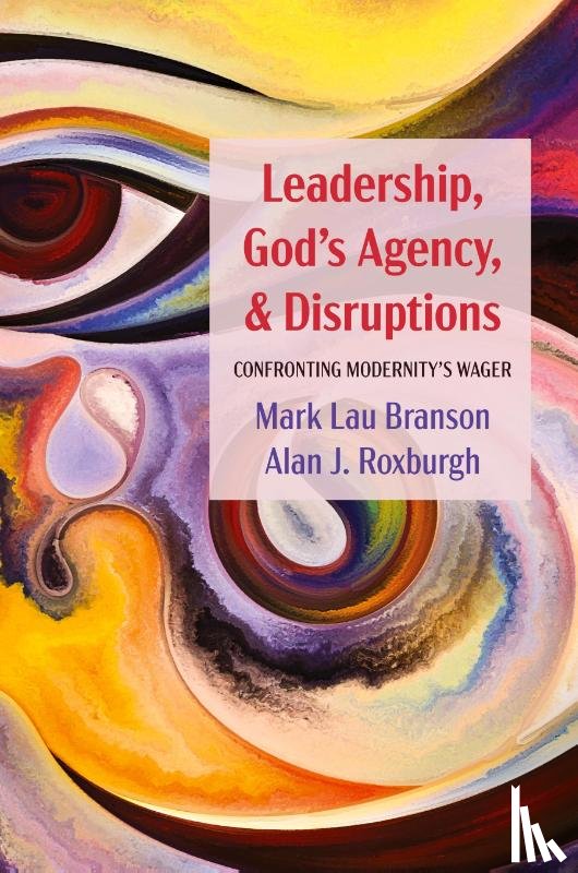 Branson, Mark Lau, Roxburgh, Alan J - Leadership, God's Agency, and Disruptions