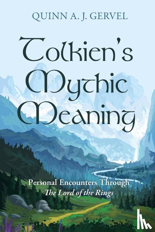 Gervel, Quinn A. J. - Tolkien's Mythic Meaning