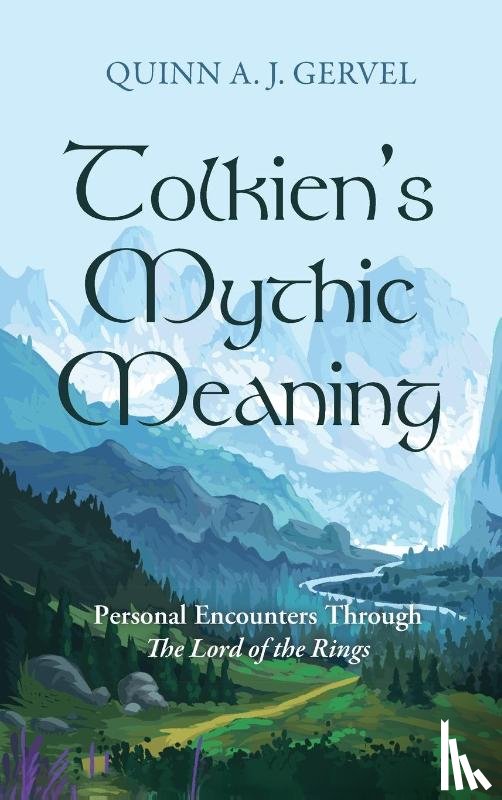 Gervel, Quinn A. J. - Tolkien's Mythic Meaning