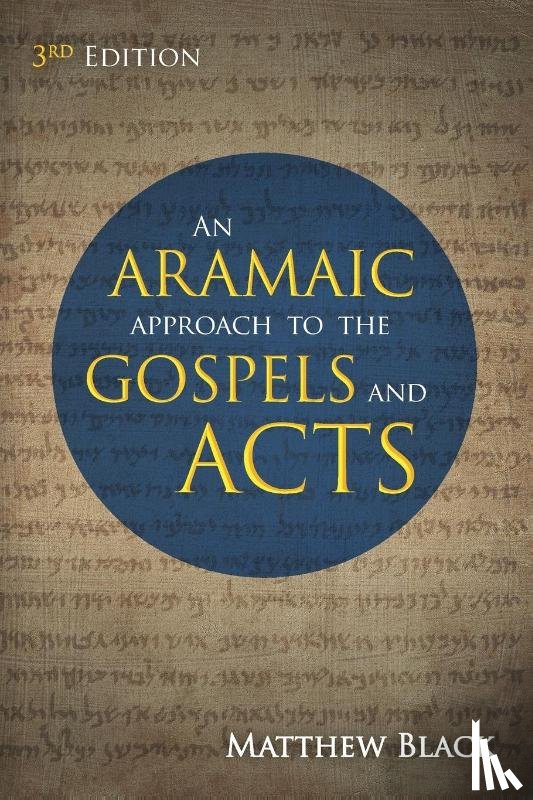 Black, Matthew - An Aramaic Approach to the Gospels and Acts, 3rd Edition