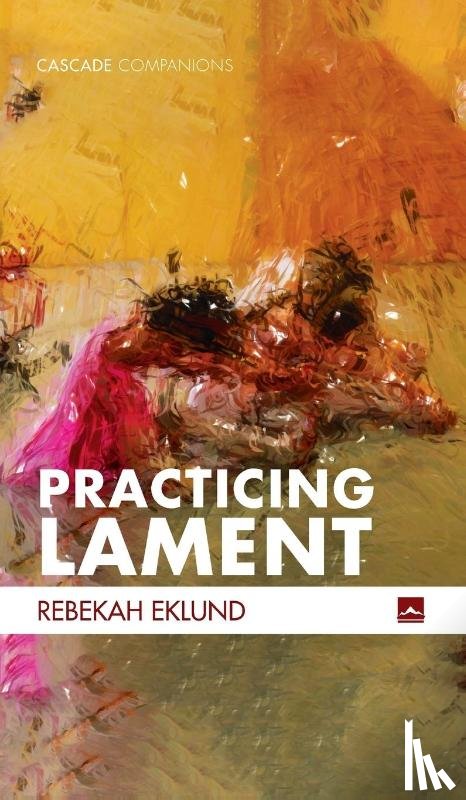 Eklund, Rebekah - Practicing Lament
