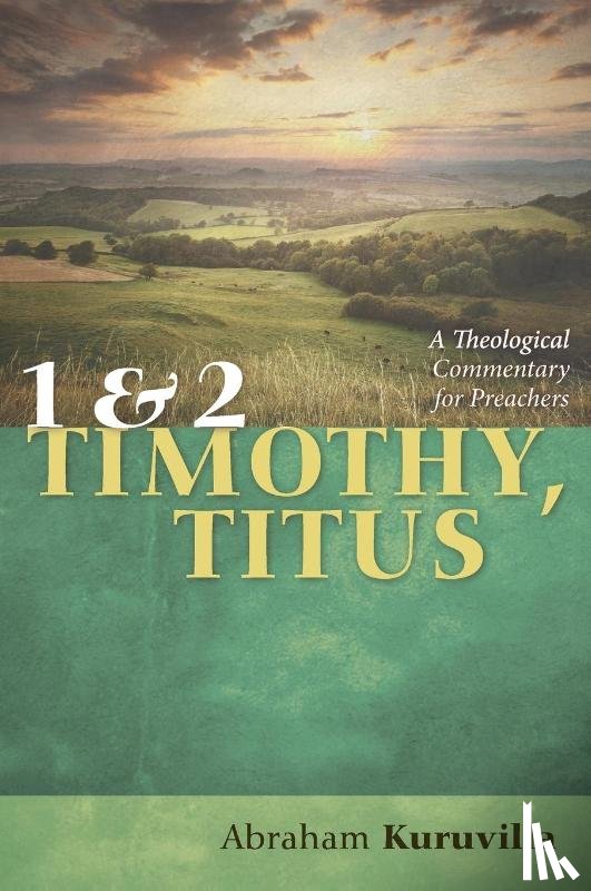 Kuruvilla, Abraham - 1 and 2 Timothy, Titus