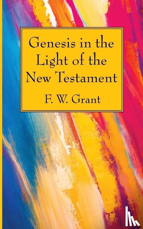 Grant, F W - Genesis in the Light of the New Testament