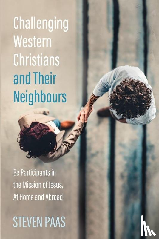 Paas, Steven - Challenging Western Christians and Their Neighbours