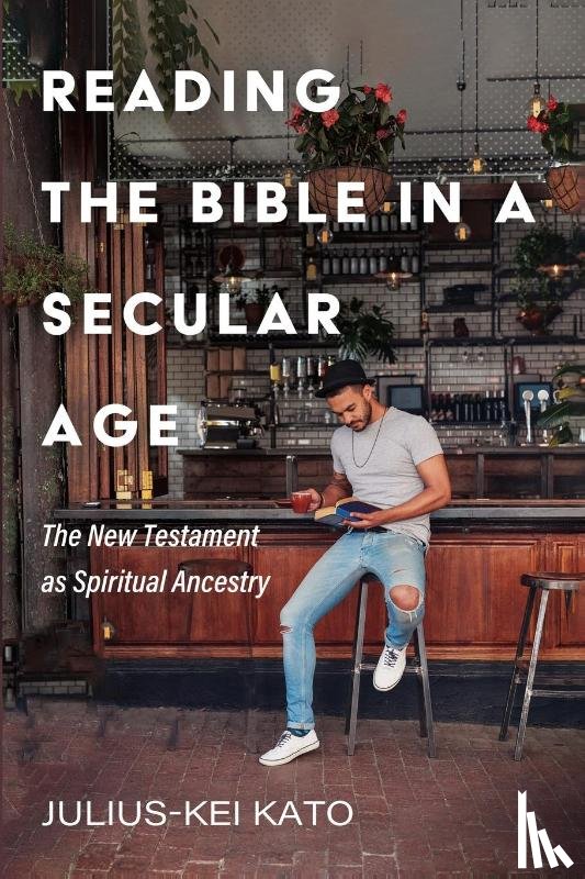 Kato, Julius-Kei - Reading the Bible in a Secular Age
