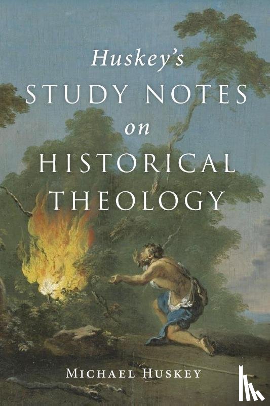 Huskey, Michael - Huskey's Study Notes on Historical Theology