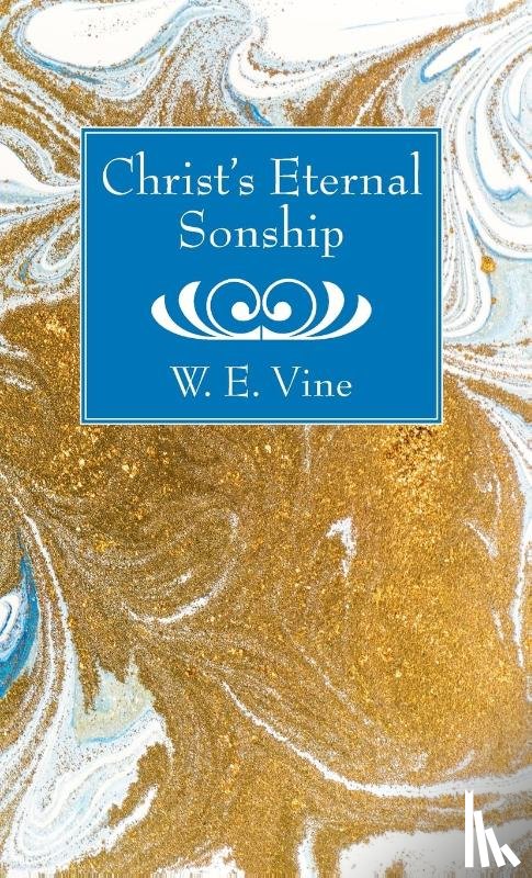 Vine, W E - Christ's Eternal Sonship