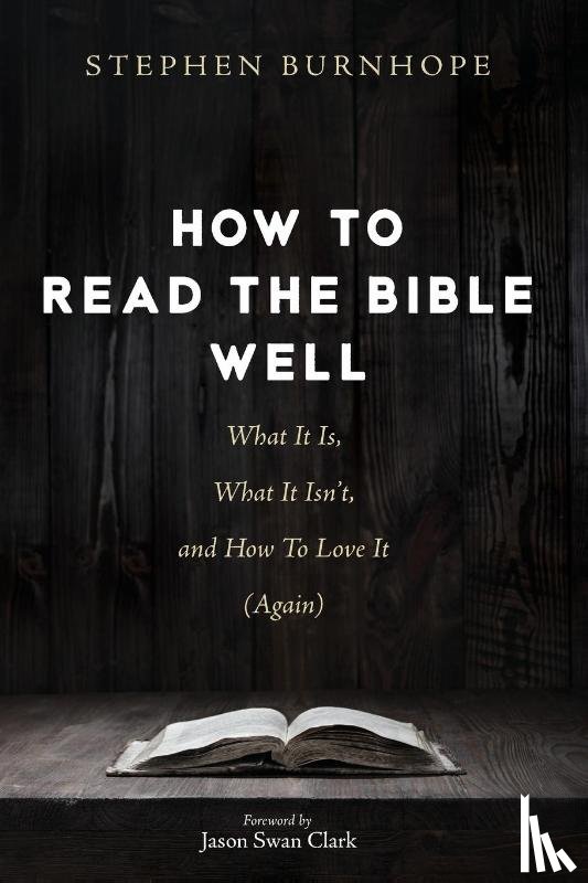 Burnhope, Stephen - How to Read the Bible Well