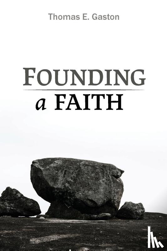 Gaston, Thomas E - Founding a Faith