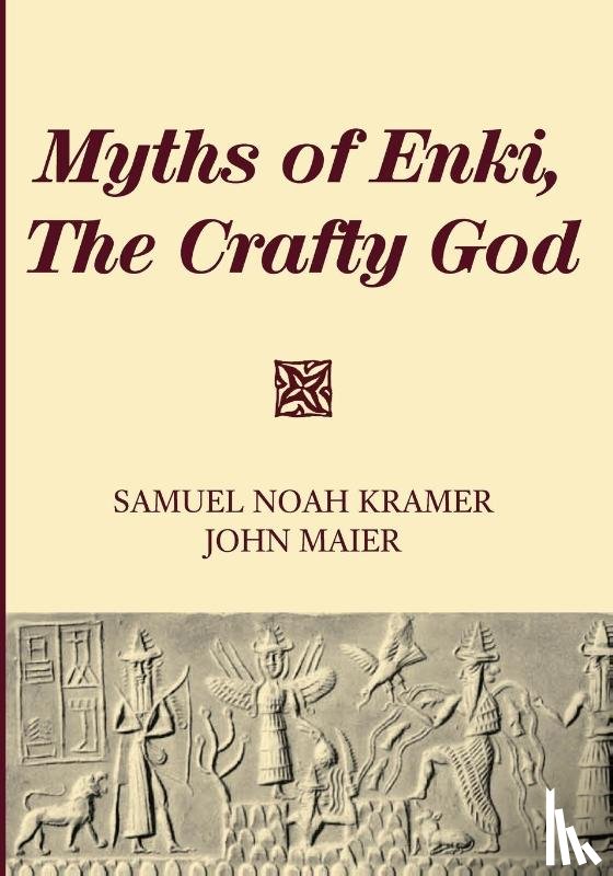 Kramer, Samuel Noah, Maier, John - Myths of Enki, The Crafty God