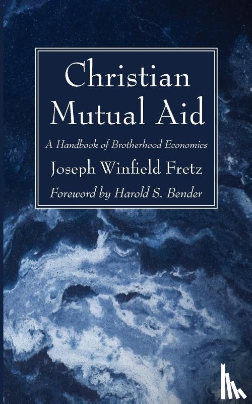 Fretz, Joseph Winfield - Christian Mutual Aid