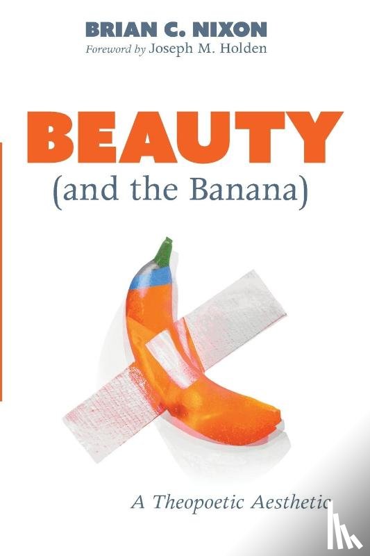 Nixon, Brian C - Beauty (and the Banana)