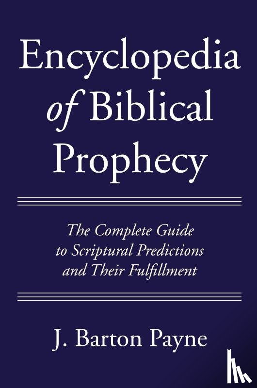 Barton Payne, J - Encyclopedia of Biblical Prophecy