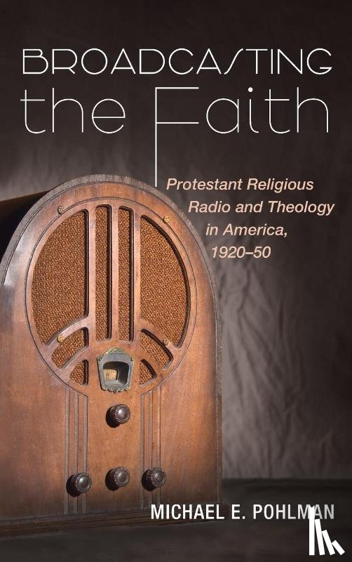 Pohlman, Michael E - Broadcasting the Faith
