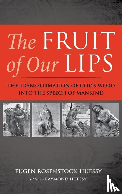 Rosenstock-Huessy, Eugen - The Fruit of Our Lips