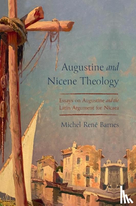 Barnes, Michel René - Augustine and Nicene Theology