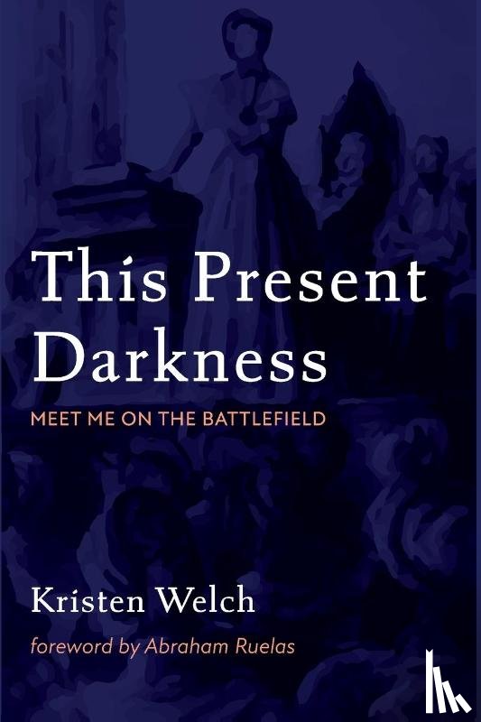 Welch, Kristen - This Present Darkness