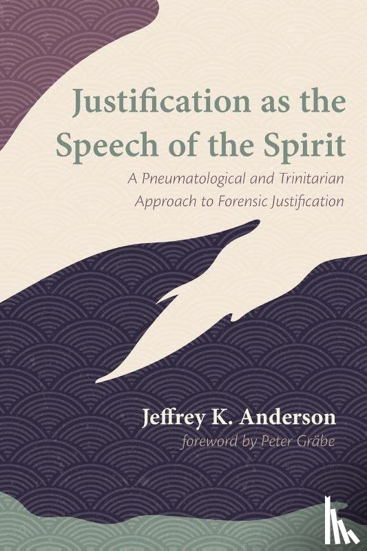 Anderson, Jeffrey K - Justification as the Speech of the Spirit