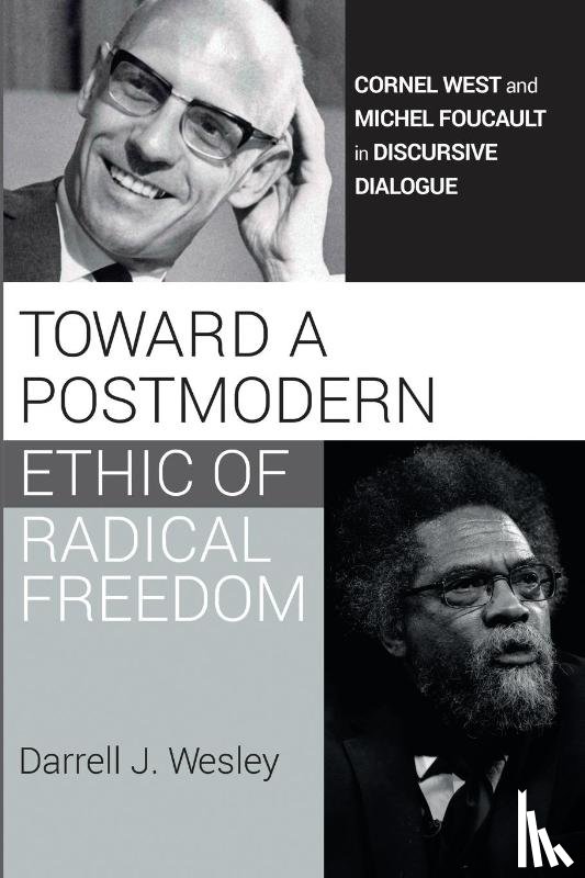 Wesley, Darrell J. - Toward a Postmodern Ethic of Radical Freedom