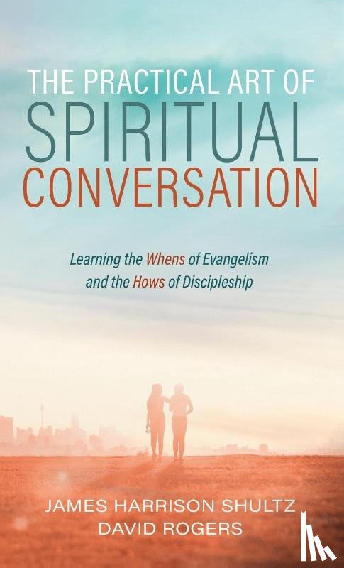 Shultz, James Harrison, Rogers, David - The Practical Art of Spiritual Conversation
